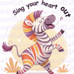 Sing Your Heart Out Zebra